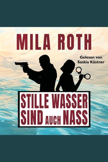 Stille Wasser sind auch nass - Agententhriller mit Action Spannung Humor schlagfertigen Dialogen und einem Schuss Romance - cover