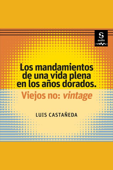 Los mandamientos de una vida plena en los años dorados - Viejos no: vintage - cover