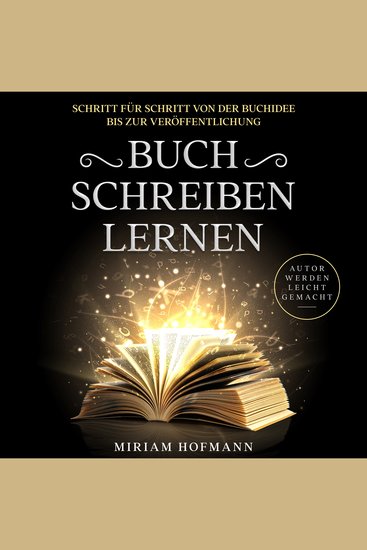 Buch schreiben lernen: Schritt für Schritt von der Buchidee bis zur Veröffentlichung - Autor werden leicht gemacht - cover