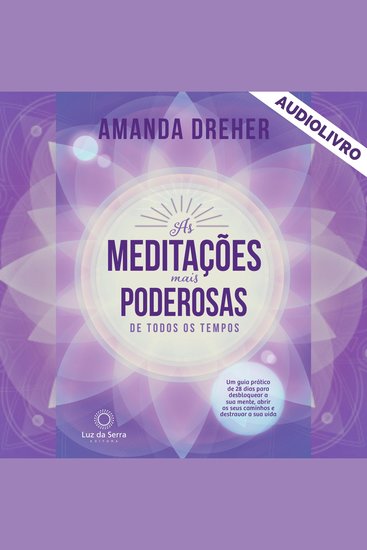 As Meditações Mais Poderosas de Todos os Tempos - Um guia prático de 28 dias para desbloquear a sua mente abrir os seus caminhos e destravar a sua vida - cover