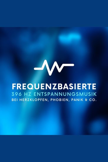 Frequenzbasierte 396 Hz Entspannungsmusik bei Herzklopfen Phobien Panik & Co - Bewährte Solfeggio Klangwelten um Angst und Panik schnell zu beenden - cover