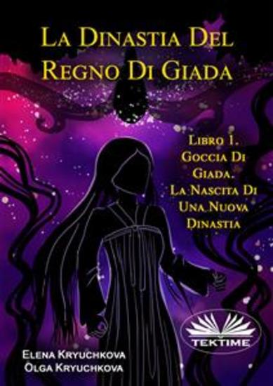 La Dinastia Del Regno Di Giada Libro 1 Goccia Di Giada La Nascita Di Una Nuova Dinastia - cover