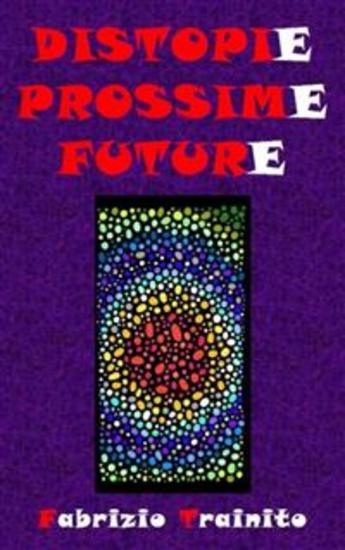 Distopie Possime Future - I nostri peggiori futuri possibili o forse no? - cover