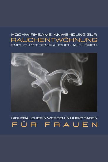 Nichtraucherin werden in nur 21 Tagen: Bewährte Rauchfrei-Meditation für Frauen - Hochwirksame Anwendung zur Rauchentwöhnung Endlich mit dem Rauchen aufhören - cover