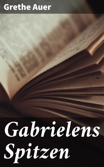 Gabrielens Spitzen - Zwei Novellen - cover