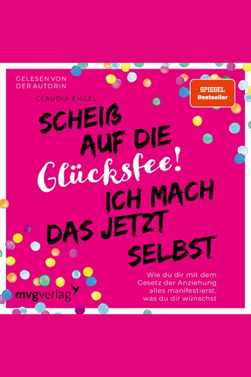 Scheiß auf die Glücksfee! Ich mach das jetzt selbst - Wie du dir mit dem Gesetz der Anziehung alles manifestierst was du dir wünschst (SPIEGEL-BESTSELLER) - cover