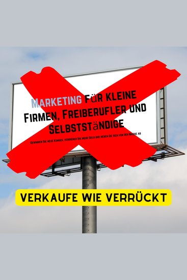 Boom! Verkaufe wie verrückt! Marketing für kleine Firmen Freiberufler Einzelunternehmen und Selbstständige - Gewinne neue Kunden verdiene mehr Geld und hebe dich von der Masse ab - cover