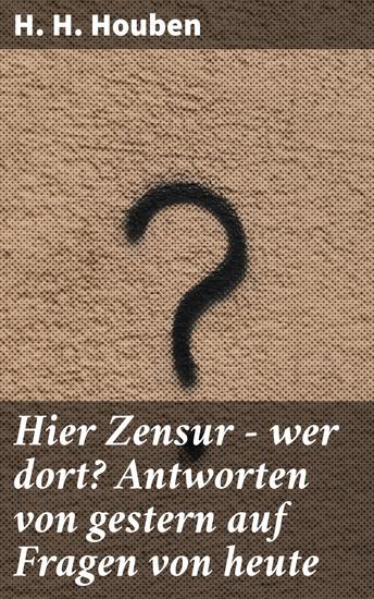 Hier Zensur - wer dort? Antworten von gestern auf Fragen von heute - Kritische Analyse der modernen Zensurpraktiken - cover