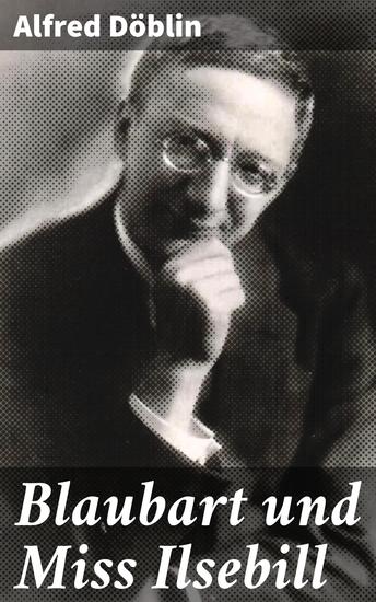 Blaubart und Miss Ilsebill - Eine magische Reise in die expressionistische Welt von Alfred Döblin - cover