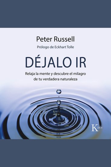 Déjalo ir - Relaja la mente y descubre el milagro de tu verdadera naturaleza - cover