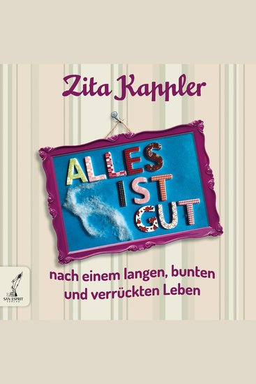 ALLES IST GUT - nach einem langen bunten und verrückten Leben - cover