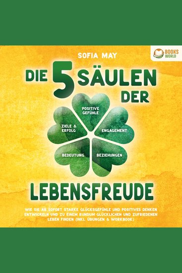 Die 5 Säulen der Lebensfreude: Wie Sie ab sofort starke Glücksgefühle und positives Denken entwickeln und zu einem rundum glücklichen und zufriedenen Leben finden (inkl Übungen & Workbook) - cover