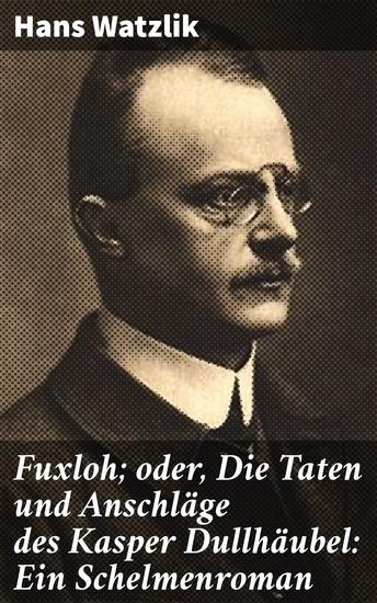 Fuxloh; oder Die Taten und Anschläge des Kasper Dullhäubel: Ein Schelmenroman - Ein Schelm im Mittelalter: Humorvolle Abenteuer und listige Taten - cover