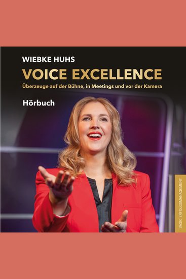 VOICE EXCELLENCE - Überzeuge auf der Bühne in Meetings und vor der Kamera - cover