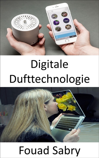 Digitale Dufttechnologie - Die Duftstimulation steht noch nicht auf der Liste der Sinne zur Unterhaltung - cover