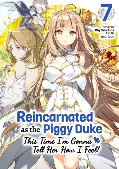 Reincarnated as the Piggy Duke: This Time I’m Gonna Tell Her How I Feel! Volume 7 - cover