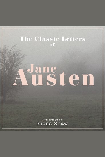 The Letters of Jane Austen - Performed by FIONA SHAW in a dramatised setting - cover
