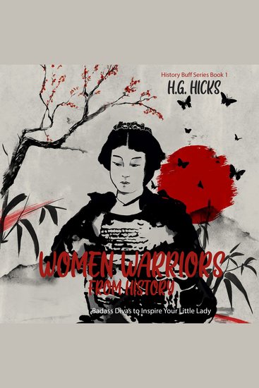 Women Warriors From History - Badass Divas To Inspire Your Little Lady - cover