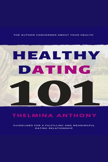 HEALTHY DATING 101 - Guidelines for a fulfilling and meaningful dating relationship - cover
