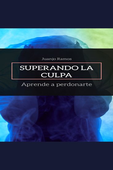 Superando la culpa Aprende a perdonarte - cover