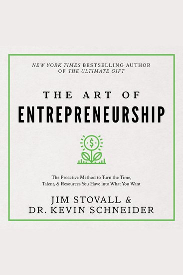 The Art of Entrepreneurship - The proactive method to turn the time talent and resources you have into what you want - cover