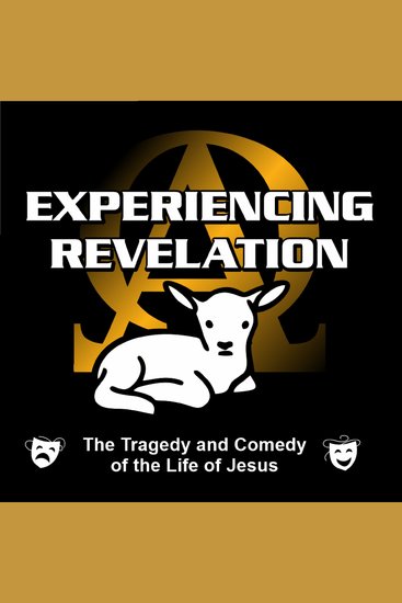 Experiencing Revelation - The Tragedy and Comedy of the Life of Jesus - cover