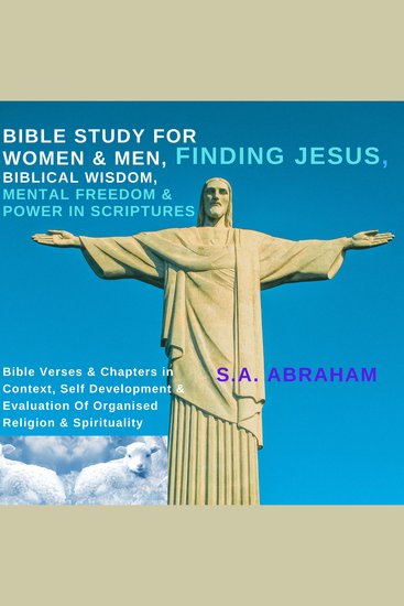 Bible Study For Women & Men Finding Jesus Biblical Wisdom Mental Freedom & Power In Scriptures - Bible Verses & Chapters in Context Self Development & Evaluation Of Organised Religion & Spirituality - cover