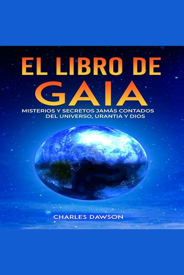 El Libro de Gaia - Misterios y Secretos Jamás Contados del Universo Urantia y Dios - cover
