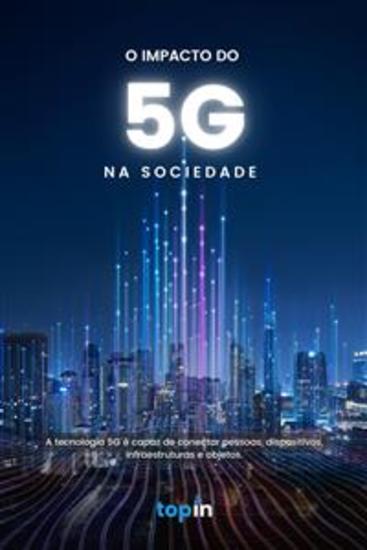 O Impacto do 5G na Sociedade - A tecnologia 5G é capaz de conectar pessoas dispositivos infraestruturas e objetos - cover