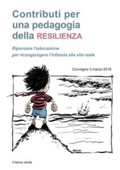 Contributi per una pedagogia della resilienza - Atti del Convegno del 3 marzo 2018 - cover