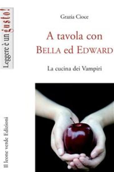 A tavola con Bella ed Edward - La cucina dei Vampiri - cover