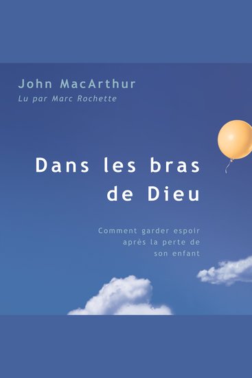 Dans les bras de Dieu - Comment garder espoir après la perte de son enfant - cover