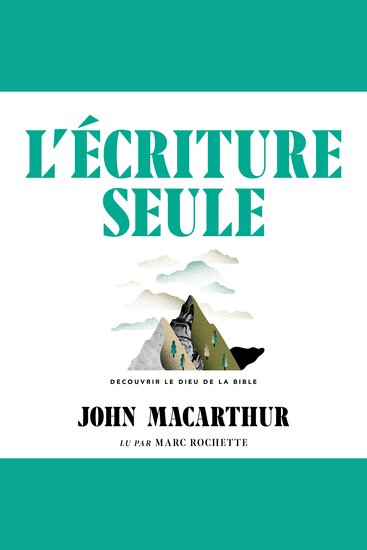 L' Écriture seule - La suffisance et l'autorité ultime de la Bible - cover