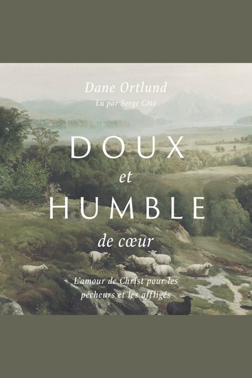 Doux et humble de coeur - L'amour de Christ pour les pécheurs et les affligés - cover