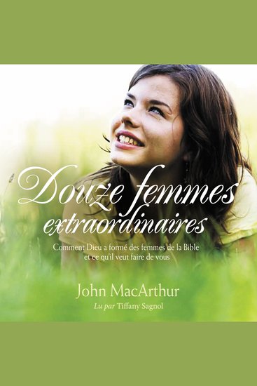 Douze femmes extraordinaires - Comment Dieu a formé des femmes de la Bible et ce qu'il veut faire de vous - cover