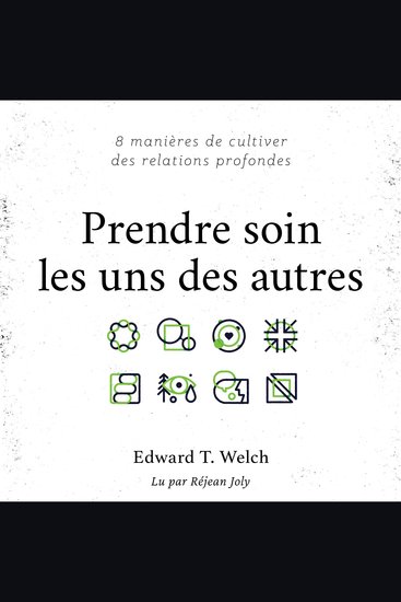 Prendre soin les uns des autres - 8 manières de cultiver des relations profondes - cover
