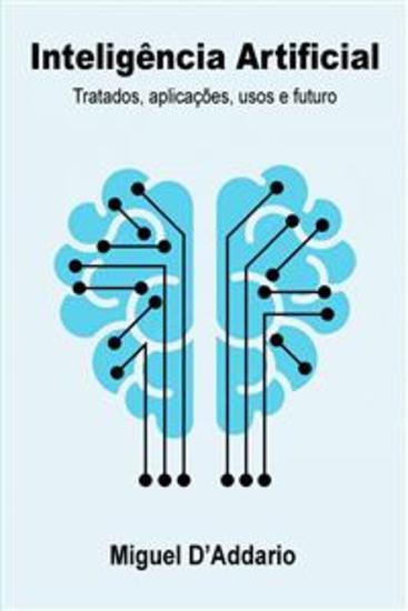 Inteligência Artificial - Tratados Aplicações Usos E Futuro - cover