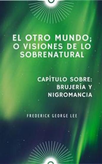 El Otro Mundo; O Visiones De Lo Sobrenatural - Capítulo: Brujería Y Nigromancia - cover