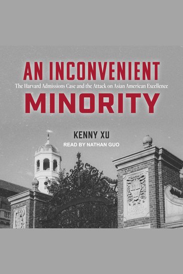 Inconvenient Minority An - The Harvard Admissions Case and the Attack on Asian American Excellence - cover
