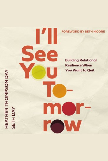 I'll See You Tomorrow - Building Relational Resilience When You Want to Quit - cover