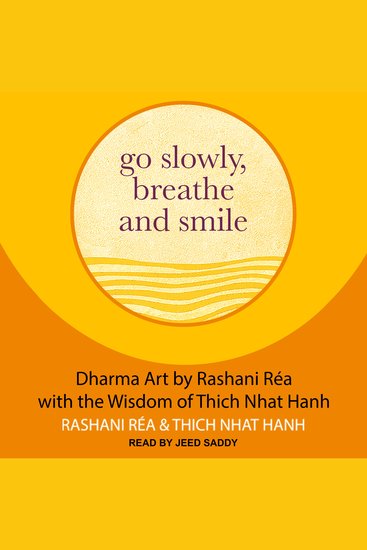 Go Slowly Breathe and Smile - Dharma Art by Rashani Rea with the Wisdom of Thich Nhat Hanh - cover