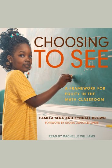 Choosing to See - A Framework for Equity in the Math Classroom - cover