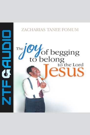 Joy Of Begging To Belong To The Lord Jesus The: A Testimony - cover