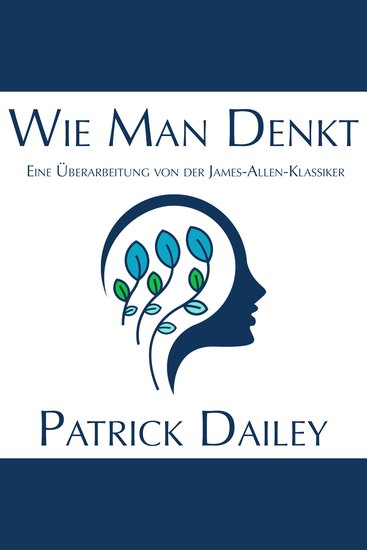 Wie Man Denkt - Eine Überarbeitung von der James-Allen-Klassiker - cover