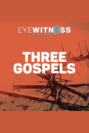Eyewitness Bible Series: Three Gospels - cover