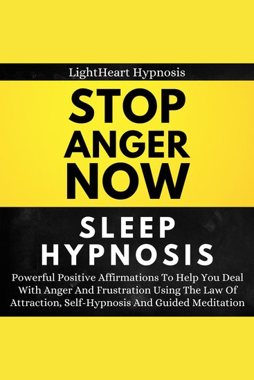 Stop Anger Now Sleep Hypnosis - Powerful Positive Affirmations To Help You Deal With Anger And Frustration Using The Law Of Attraction Self-hypnosis And Guided Meditation - cover