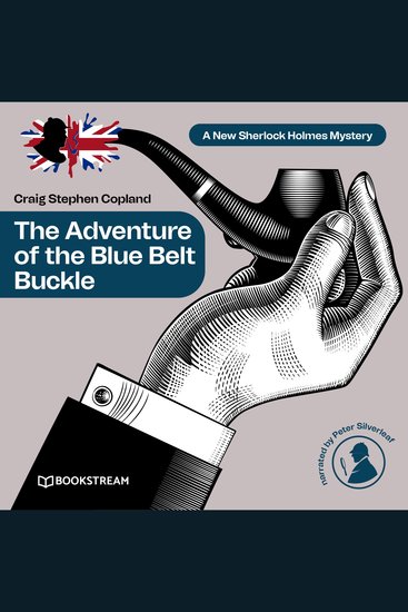 Adventure of the Blue Belt Buckle The - A New Sherlock Holmes Mystery Episode 9 (Unabridged) - cover