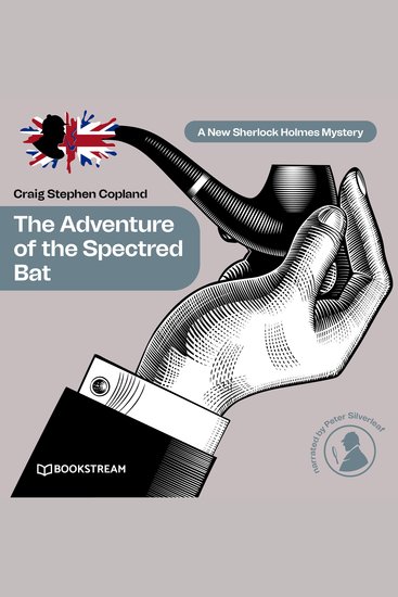 Adventure of the Spectred Bat The - A New Sherlock Holmes Mystery Episode 10 (Unabridged) - cover