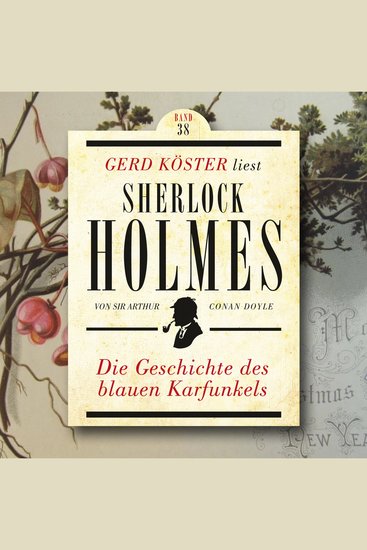 Die Geschichte des blauen Karfunkels - Gerd Köster liest Sherlock Holmes Band 38 (Ungekürzt) - cover