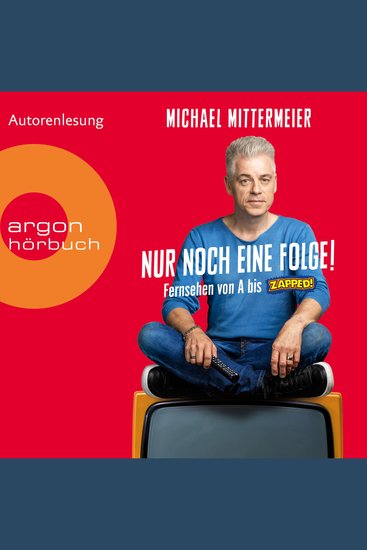 Nur noch eine Folge! - Fernsehen von A bis Zapped (Ungekürzte Autorenlesung) - cover